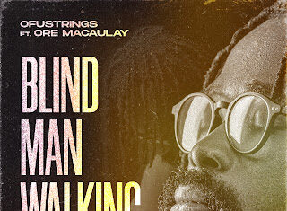 MUSIQ: Ofustrings – Blind Man Walking (BMW) Feat. Ore Macaulay