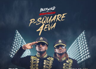 Five Reasons Not To Miss Buckwyld ‘n’ Breathless P-Square 4Eva