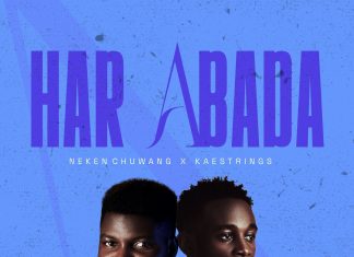 Neken Chuwang Teams Up With Kaestrings for New Single ‘Har Abada’